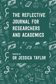 The Reflective Journal for Researchers and Academics, Taylor Jessica