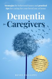 Dementia for Caregivers, Phillippi Renee