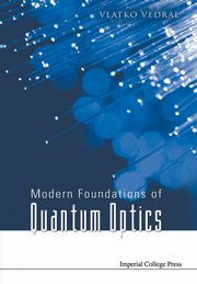 MODERN FOUNDATIONS OF QUANTUM OPTICS, VLATKO VEDRAL
