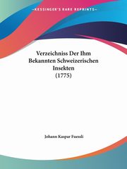 Verzeichniss Der Ihm Bekannten Schweizerischen Insekten (1775), Fuessli Johann Kaspar