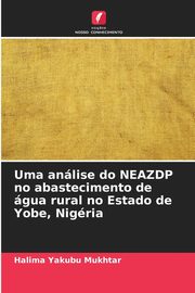 Uma anlise do NEAZDP no abastecimento de gua rural no Estado de Yobe, Nigria, Yakubu Mukhtar Halima
