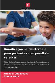 Gamifica?o na fisioterapia para pacientes com paralisia cerebral, Ubaezuonu Michael