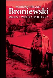 Broniewski. Mio, wdka, polityka, Urbanek Mariusz