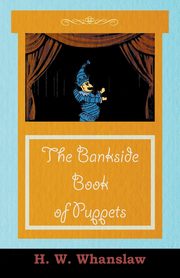 ksiazka tytu: The Bankside Book of Puppets autor: Whanslaw H. W.