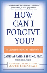 ksiazka tytu: How Can I Forgive You? autor: Spring Janis A