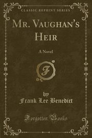 ksiazka tytu: Mr. Vaughan's Heir autor: Benedict Frank Lee