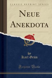 ksiazka tytu: Neue Anekdota (Classic Reprint) autor: Grn Karl