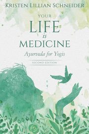 Your Life is Medicine, Schneider Kristen