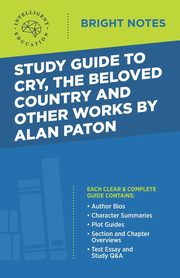 Study Guide to Cry, The Beloved Country and Other Works by Alan Paton, Intelligent Education