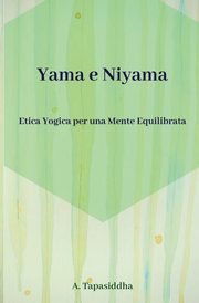 Etica Yogica per Una Mente Equilibrata, Tapasiddha Ananda
