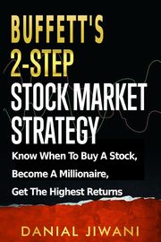Buffett's 2-Step Stock Market Strategy, Jiwani Danial