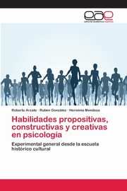 ksiazka tytu: Habilidades propositivas, constructivas y creativas en psicologa autor: Arzate Roberto