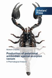 ksiazka tytu: Production of polyclonal antibodies against scorpion venom autor: Chaubey Mukesh
