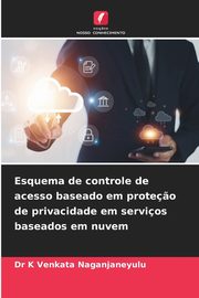 Esquema de controle de acesso baseado em prote?o de privacidade em servios baseados em nuvem, Venkata Naganjaneyulu Dr K