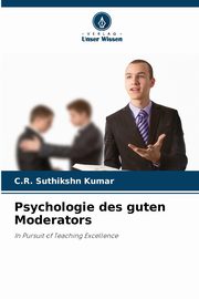Psychologie des guten Moderators, Kumar C.R. Suthikshn