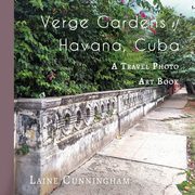 Verge Gardens of Havana, Cuba, Cunningham Laine