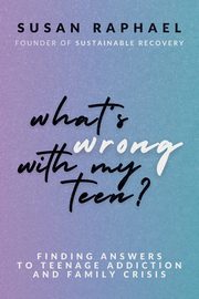What's Wrong with My Teen?, Raphael Susan