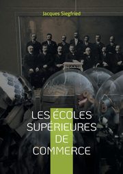 Les coles suprieures de commerce, Siegfried Jacques