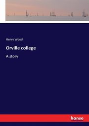 Orville college, Wood Henry
