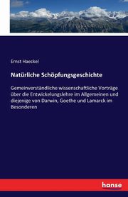 Natrliche Schpfungsgeschichte, Haeckel Ernst