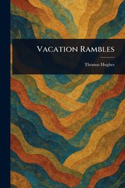 Vacation Rambles, Hughes Thomas
