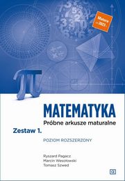 Matematyka Prbne arkusze maturalne Zestaw 1 Poziom rozszerzony, Pagacz Ryszard, Wesoowski Marcin, Szwed Tomasz