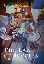 ksiazka tytu: The Law of Success in Sixteen Lessons autor: Hill Napoleon