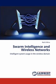 Swarm Intelligence and Wireless Networks, Mitra Rohit