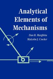 Analytical Elements of Mechanisms, Marghitu Dan B.