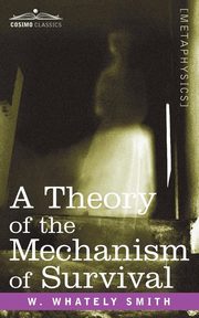 A Theory of the Mechanism of Survival, Smith W. Whately