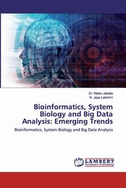 ksiazka tytu: Bioinformatics, System Biology and Big Data Analysis autor: Jabalia Dr. Neetu