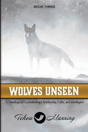 Wolves Unseen, Manning Tekoa