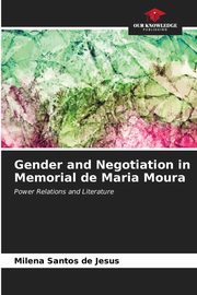 Gender and Negotiation in Memorial de Maria Moura, Santos de Jesus Milena
