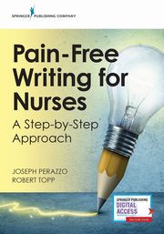 Pain-Free Writing for Nurses, Perazzo Joseph PhD RN