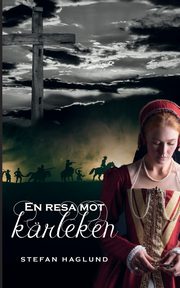 En resa mot krleken, Haglund Stefan