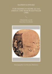 Von Heinrich Heine zu Sai Jinhua und Baron Ketteler (1900), Schwarz Rainer