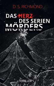 Das Herz des Serienmrders, Richmond D. S.
