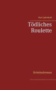 Tdliches Roulette, Lehmkuhl Kurt