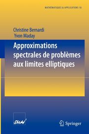 Approximations spectrales de probl?mes aux limites elliptiques, Bernardi Christine