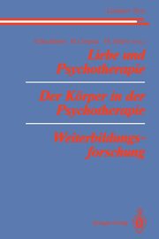 ksiazka tytu: Liebe Und Psychotherapie Der Korper in Der Psychotherapie Weiterbildungsforschung autor: 