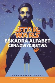 Star Wars Eskadra Alfabet Cena zwycistwa Tom 3, Freed Alexander