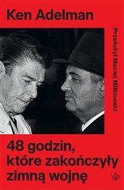 48 godzin ktre zakoczyy zimn wojn, Adelman Ken