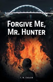 Forgive Me, Mr. Hunter, Cullen T. N.