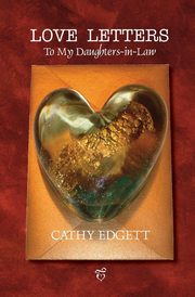 ksiazka tytu: Love Letters to My Daughters-In-Law autor: Edgett Cathy