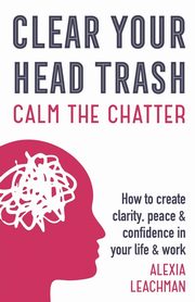 Clear Your Head Trash, Leachman Alexia