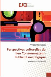 Perspectives culturelles du lien consommateur-publicit nostalgique, Collectif