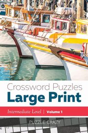 Crossword Puzzles Large Print (Intermediate Level) Vol. 1, Puzzle Crazy