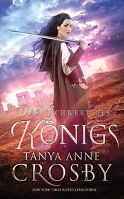 Das Schwert des Knigs, Crosby Tanya Anne