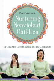 ksiazka tytu: Nurturing Nonviolent Children autor: Bielen Ken