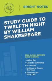 Study Guide to Twelfth Night by William Shakespeare, Intelligent Education